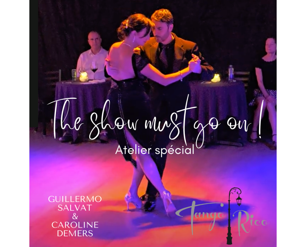 The show must go on ! Atelier spécial avec Guillermo Salvat et Caroline Demers The show must go on ! Atelier spécial avec Guillermo Salvat et Caroline Demers